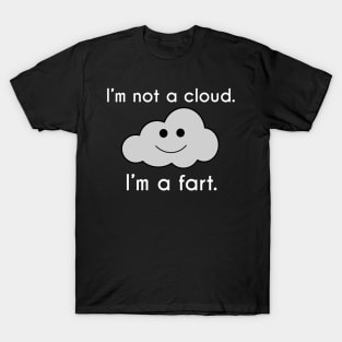 I'm Not a Cloud, I'm a Fart T-Shirt